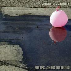 No Ifs, Ands or Dogs mp3 Album by Cheer-Accident