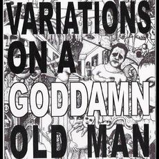 Variations on a Goddamn Old Man mp3 Artist Compilation by Cheer-Accident