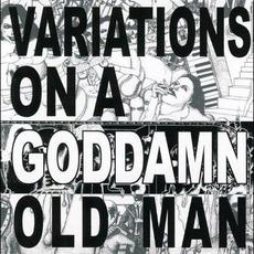 Variations On A Goddamn Old Man mp3 Artist Compilation by Cheer-Accident