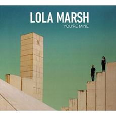 You're Mine mp3 Album by Lola Marsh