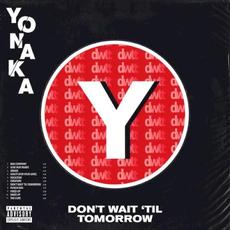 Don't Wait 'til Tomorrow mp3 Album by Yonaka