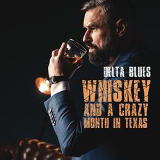 Delta Blues: Whiskey and a Crazy Month in Texas mp3 Compilation by Various Artists