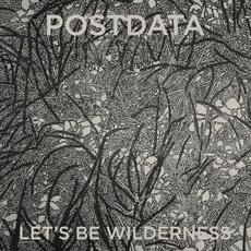 Let's Be Wilderness mp3 Album by Postdata
