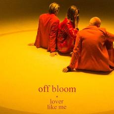 Lover Like Me mp3 Album by Off Bloom