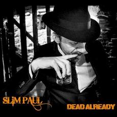 Dead Already mp3 Album by Slim Paul