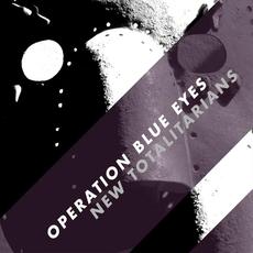 New Totalitarians mp3 Album by Operation Blue Eyes