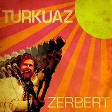 Zerbert (Deluxe Edition) mp3 Album by Turkuaz