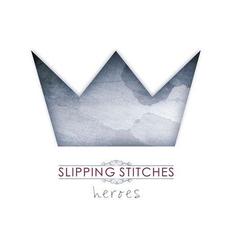 Heroes mp3 Album by Slipping Stitches
