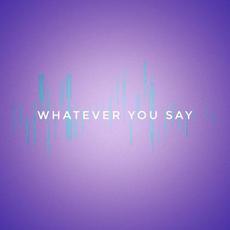 Whatever You Say mp3 Single by Lord and Master