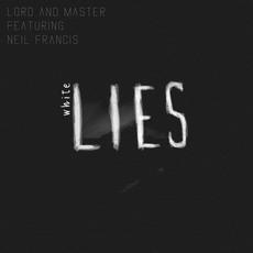 White Lies (feat. Neil Francis) mp3 Single by Lord and Master