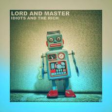 Idiots and the Rich mp3 Single by Lord and Master