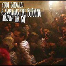 A Swirling Fire Burning Through the Rye mp3 Album by Cool Ghouls