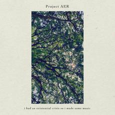 i had an existential crisis so i made some music mp3 Album by Project AER