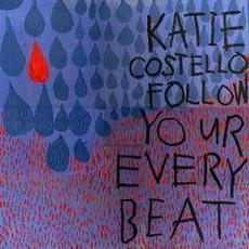 Follow Your Every Beat mp3 Album by Katie Costello