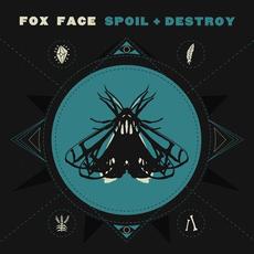 Spoil + Destroy mp3 Album by Fox Face
