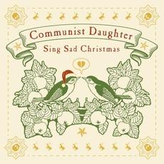 Sing Sad Christmas mp3 Album by Communist Daughter