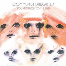 Soundtrack to the End mp3 Album by Communist Daughter