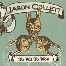 To Wit to Woo mp3 Album by Jason Collett