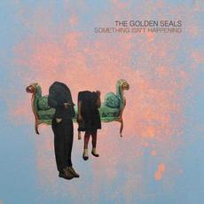 Something Isn't Happening mp3 Album by The Golden Seals