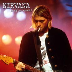 Broke Our Mirrors: Live California '91 mp3 Live by Nirvana