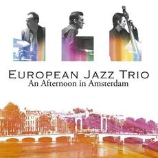 European Jazz Trio - An Afternoon In Amsterdam mp3 Album by European Jazz Trio