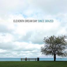 Since Grazed mp3 Album by Eleventh Dream Day
