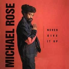 Never Give It Up mp3 Album by Michael Rose