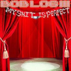 My Shit Is Perfect mp3 Album by Bob Log III