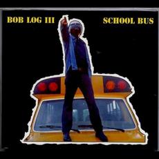 School Bus mp3 Album by Bob Log III
