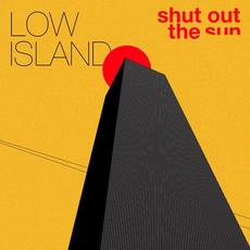 Shut Out The Sun mp3 Album by Low Island