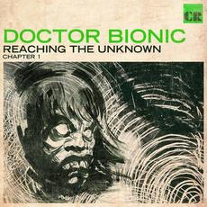 Reaching The Unknown Chapter 1 mp3 Album by Doctor Bionic