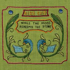 While The Moss Redeems The Stone mp3 Album by Alice Rose