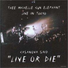 Casanova Said "Live or Die" mp3 Live by Thee Michelle Gun Elephant