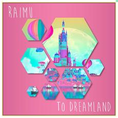 To Dreamland mp3 Single by Raimu