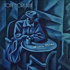 None More Blue mp3 Album by Misty Blues