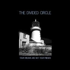 Your Dreams Are Not Your Friends mp3 Single by The Divided Circle