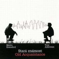 Stará Známost / Old Acquaintance mp3 Album by Martin Kratochvíl & Tony Ackerman