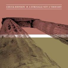 A Struggle Not a Thought mp3 Album by Chuck Johnson