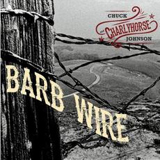 Barb Wire mp3 Album by Chuck Johnson & Charlyhorse
