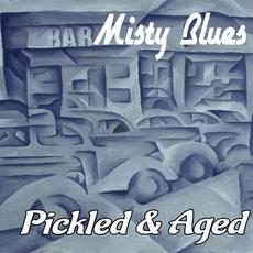 Pickled & Aged mp3 Album by Misty Blues
