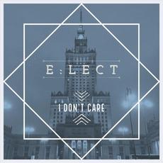 I Don’t Care mp3 Single by E:lect
