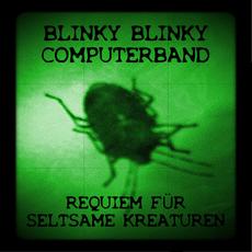 Requiem für seltsame Kreaturen mp3 Album by Blinky Blinky Computerband