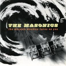 The Masonic Machine Turns On You mp3 Album by The Masonics
