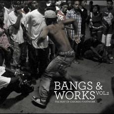 Bangs & Works, Vol. 2: The Best of Chicago Footwork mp3 Compilation by Various Artists