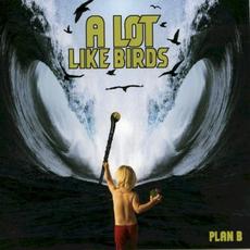 Plan B mp3 Album by A Lot Like Birds