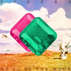 We'll Be The Moon mp3 Album by Fixers