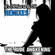 It's Ok Not to Be Ok (Remixes) mp3 Remix by The Rude Awakening