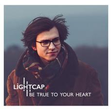 Be True To Your Heart mp3 Album by Lightcap
