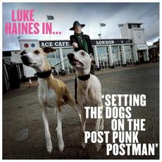 Luke Haines In... Setting The Dogs On The Post Punk Postman mp3 Album by Luke Haines