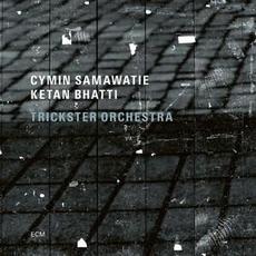 Trickster Orchestra mp3 Album by Cymin Samawatie & Ketan Bhatti